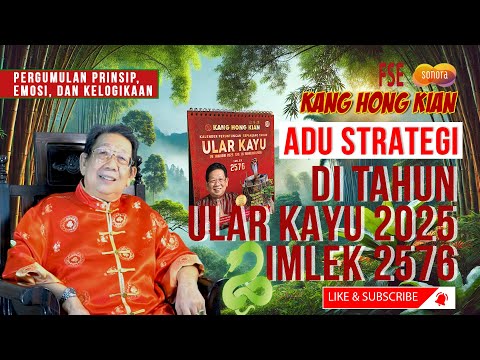ADU STRATEGI DI TAHUN ULAR KAYU 2025, IMLEK 2576 / FENGSHUI KANG HONG KIAN / 31-12-2024