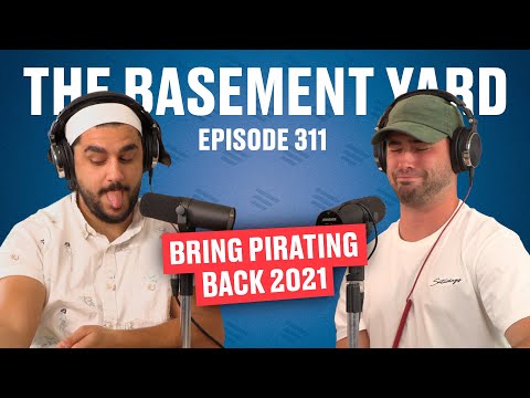 Bring Back Pirating 2021 | The Basement Yard #311