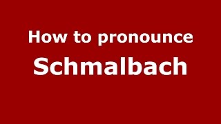 How to pronounce Schmalbach