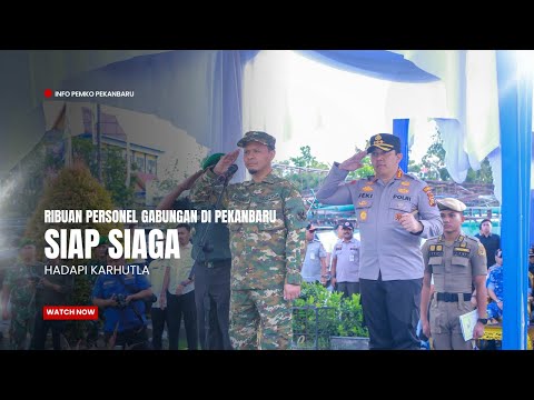 Ribuan Personel Gabungan di Pekanbaru Siap Siaga Hadapi Karhutla