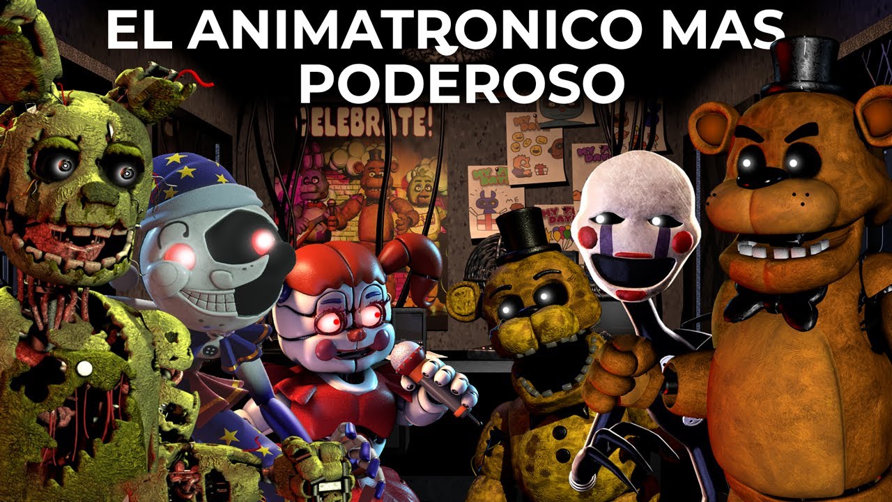 ¿ CUAL ES EL ANIMATRONICO MAS PODEROSO DE FIVE NIGHTS AT FREDDY’S ?