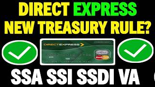 DIRECT EXPRESS CHANGES UNDER NEW TREASURY RULE? YOUR CASH ACCESS UPDATE SSI SSDI VA RECIPIENTS?