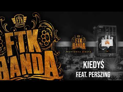 12. FTK Banda - Kiedyś feat. Perszing