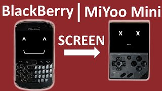 Miyoo Mini Screen Replaced by BlackBerry Bold 9900