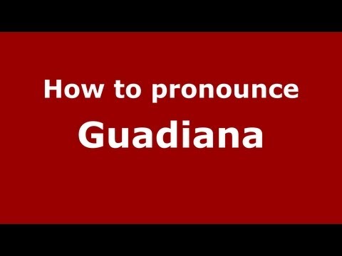 How to Pronounce Guadiana - PronounceNames.com