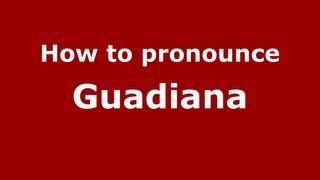 How to pronounce Guadiana