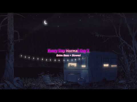 EveryDay Normal Guy 2 ( Slowed + Bass Boost)