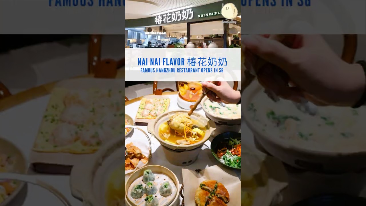 Nai Nai Flavor (椿花奶奶) Opens 1st Overseas Outlet in Hangzhou Cuisine & Handmade Dim Sum #danielfoo...