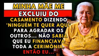 A HISTÓRIA REAL DESTA AVÓ👵Minha Mãe Me Excluiu do Casamento Dizendo 'Ninguém Te Quer Aqui', Então Eu