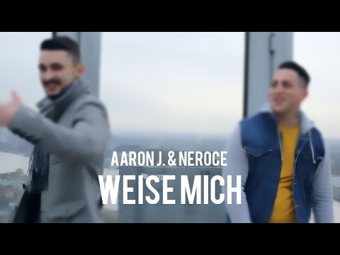 Aaron J. ft. Neroce - Weise mich