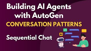 AutoGen Tutorial | Conversation Patterns Explained | Sequential Chat Agent Workflow