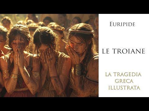 LE TROIANE - Euripide - Gli immortali - la tragedia greca illustrata