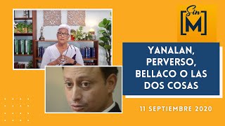 YANALAN, perverso, bellaco o las dos cosas – Sin Maquillaje, Septiembre 11, 2020