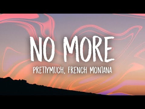 PRETTYMUCH - No More (Lyrics) ft. French Montana