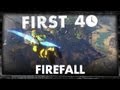 First 40 - FireFall (Gameplay)