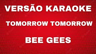 KARAOKE -  BEE GEES  -  TOMORROW TOMORROW (NOVO)