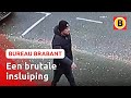 INSLUIPING terwijl bewoners THUIS WAREN | Bureau Brabant