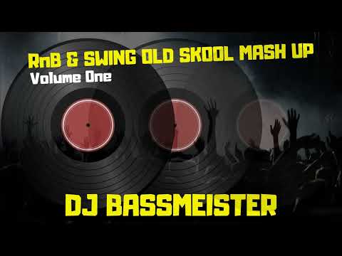 DJ Bassmeister - RnB & Swing Old Skool Mash Up (Volume One)