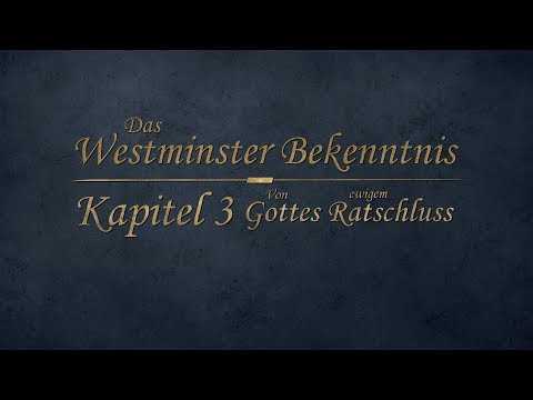 Westminster Bekenntnis - Kapitel 3 - Von Gottes ewigem Ratschluss