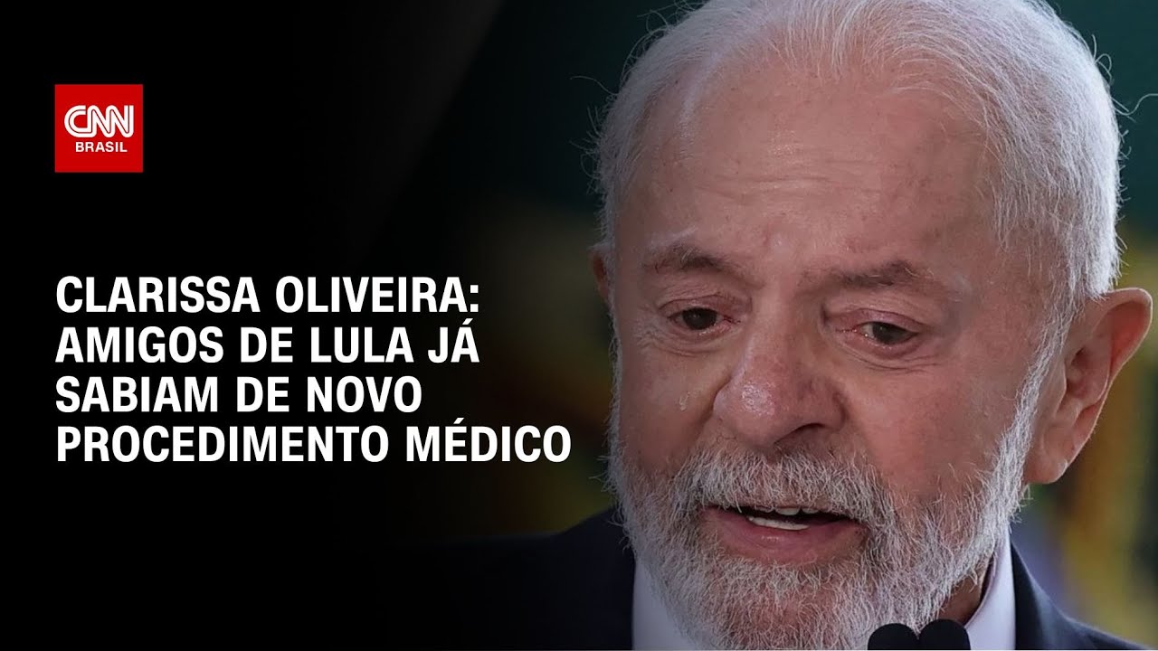 Clarissa Oliveira: Amigos de Lula já sabiam de novo procedimento médico | LIVE CNN