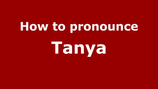 How to pronounce Tanya