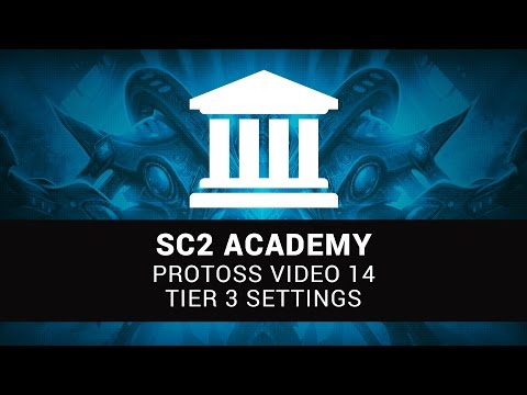 SC2 Academy: Protoss 14 - Tier 3 Settings