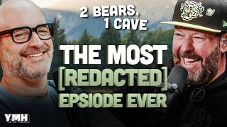 The Most Redacted Episode Ever | 2 Bears, 1 Cave
