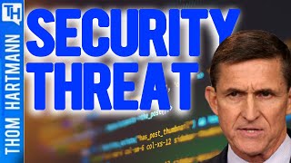 Is Mike Flynn a Worse Security Threat Than Trump?