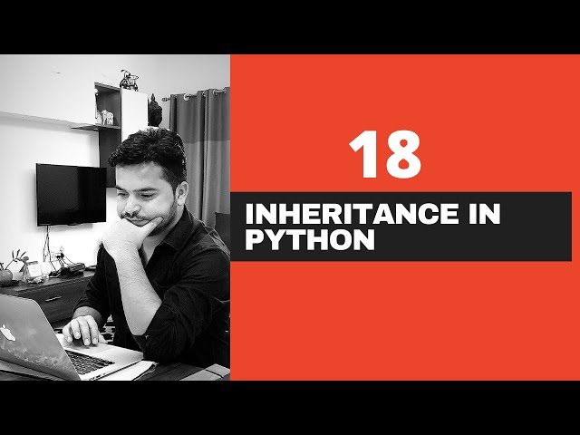 #18 Inheritance In Python - Single Level, Multi-Level, Multiple Inheritance In Python With Example