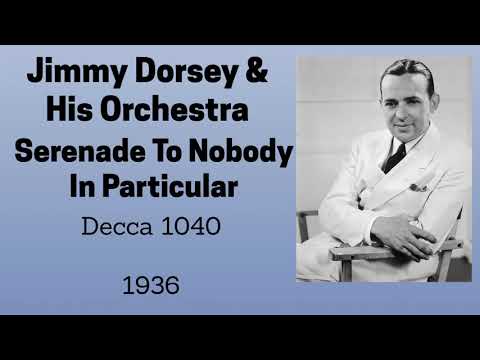 Jimmy Dorsey and his orchestra -  Serenade To Nobody In Particular - 1936