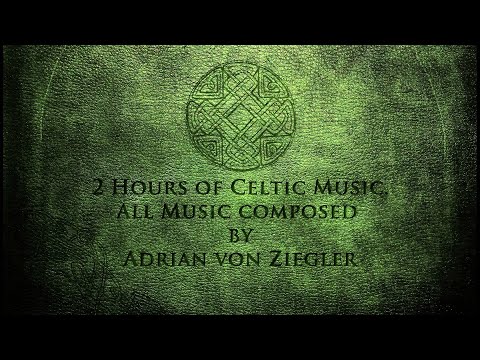 2 Hours of Celtic Music by Adrian von Ziegler - Part 1
