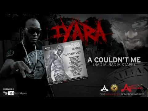 Iyara - A Couldn't Me (Bad Mi Bad Mixtape 2010 @1iyara #TeamIyara)