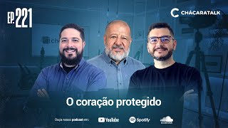 ChácaraTalk │ 221 - Direção em Tempo de Confusão: o coração protegido