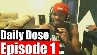 #DailyDose Ep.1 - Gay Marriage, Dealing With Haters, Playing Subs, #G1GB