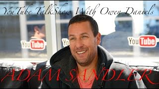 Adam Sandler: YouTube Talk Show With Owen Daniels video