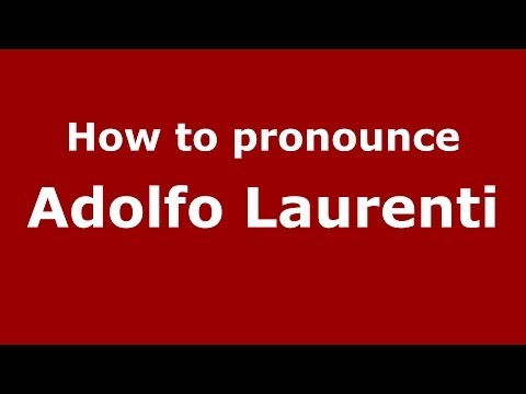 How to pronounce Adolfo Laurenti (Italian/Italy) - PronounceNames.com