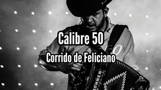 Calibre 50 - Corrido de Feliciano (Letra)