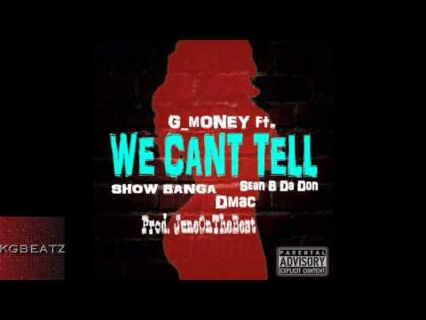G_Money ft. Sean B Da Don, Dmac, Show Banga - We Can't Tell [Prod. By June] [New 2014]