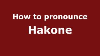 How to pronounce Hakone