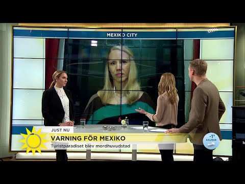 Resevarningar för Mexiko – "Ett av svenskarnas populäraste resemål - Nyhetsmorgon (TV4)