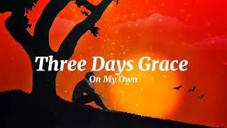 Three Days Grace - On My Own (lyrics)