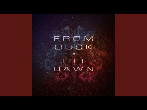 From Dusk Till Dawn