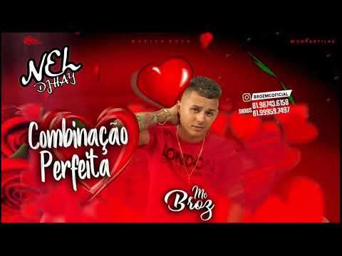 MC BROZ- COMBINAÇÃO PERFEITA LANÇAMENTO OFICIAL 2018
