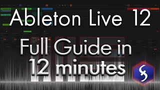 Ableton Live 12 - Tutorial for Beginners in 12 MINUTES !  [ FULL GUIDE ]