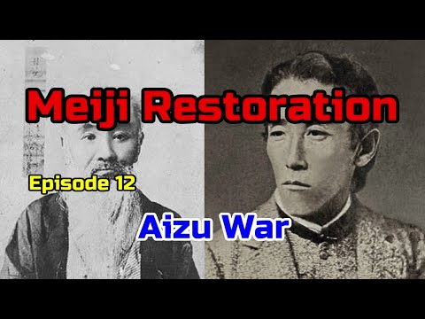 029: Meiji Restoration 012: Aizu War