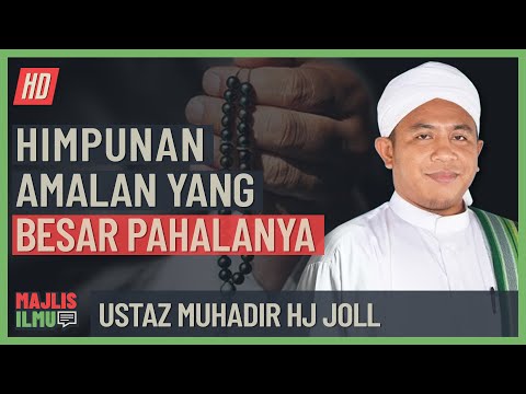 Ustaz Muhadir Hj Joll - Himpunan Amalan Yang Besar Pahalanya