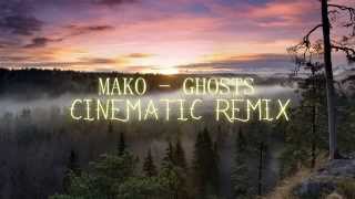 Mako - Ghosts (Cinematic Remix) With Lyrics