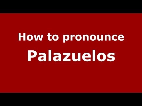 How to pronounce Palazuelos (Spanish/Spain) - PronounceNames.com