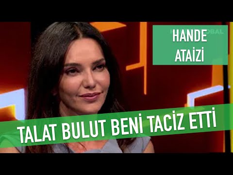 HANDE ATAİZİ; TALAT BULUT BENİ TACİZ ETTİ, HABER GLOBAL JÜLİDE ATEŞ 40
