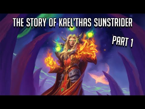 The Story of Kael'Thas Sunstrider | Part 1 | World of Warcraft Lore